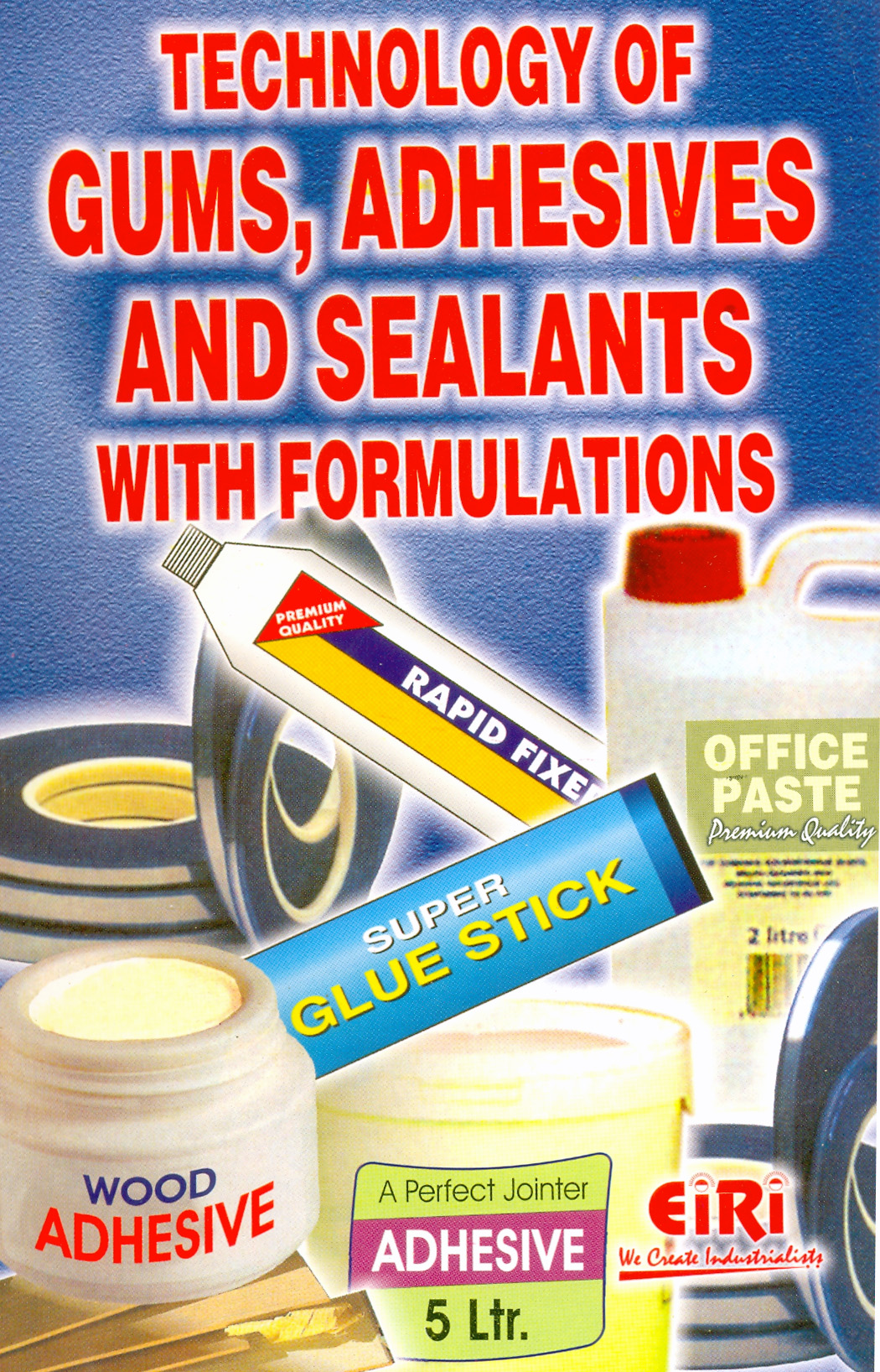 Hand Book and Formulations on Technology of Gums, Adhesives and Sealants  with Complete Process Detail