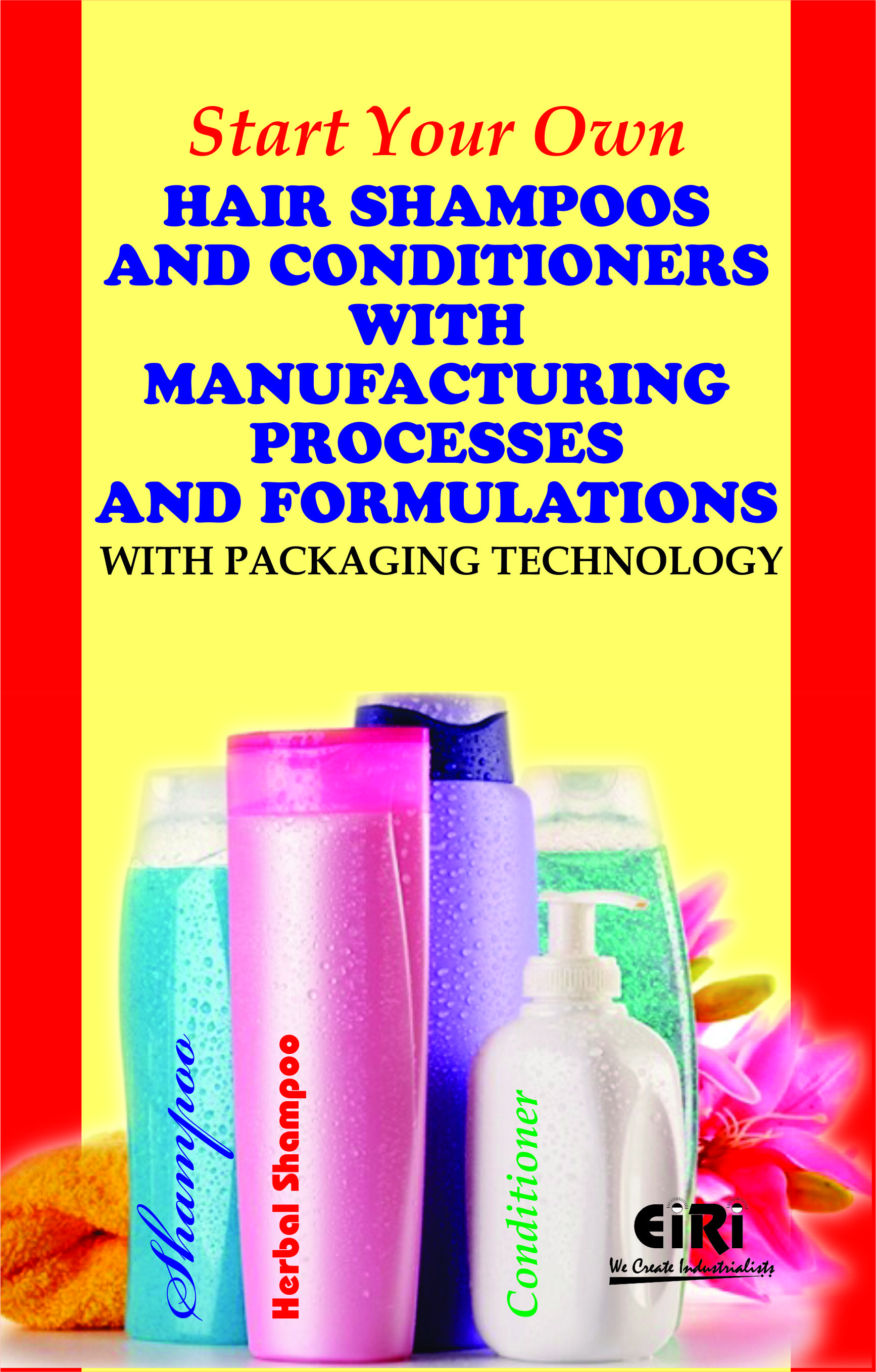 Handbook and Formulations on Hair Shampoos and Conditioners Manufacturing  with Processes & and Packaging Technology