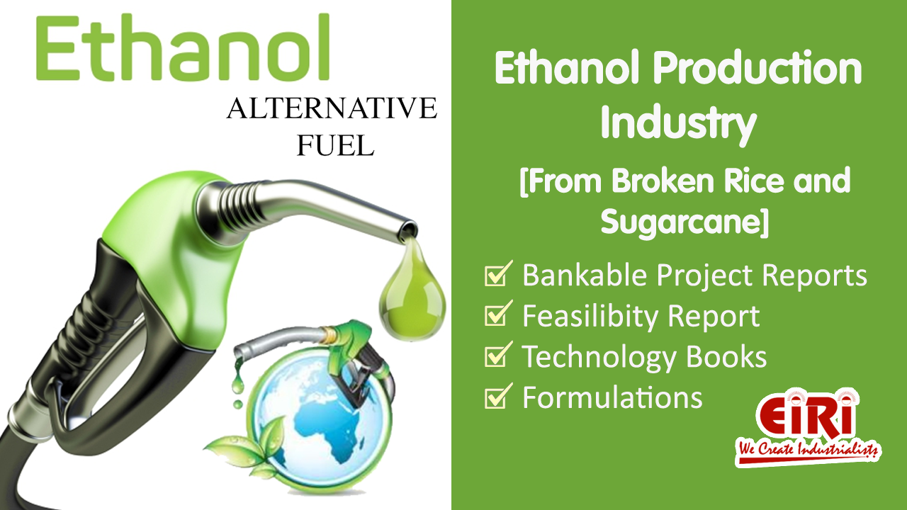 Ethanol Production Industry [From Broken Rice and Sugarcane] - Project Report On Ethanol From Broken Rice